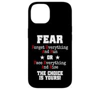 Fear Forget Everything and Run Or Face Rise Choice is Yours Coque pour iPhone 14