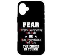 Fear Forget Everything and Run Or Face Rise Choice is Yours Coque pour iPhone 16 Plus