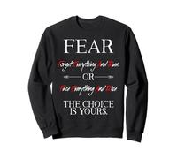 Fear Forget Everything and Run Or Face Rise Choice is Yours Sweatshirt