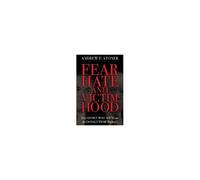 Fear, Hate, And Victimhood