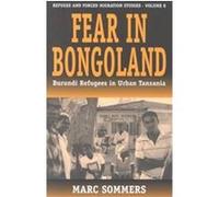 Fear in Bongoland, Studies in Forced Migration, Vol 8 Marc Sommers (Auteur)