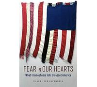 Fear In Our Hearts: What Islamophobia Tells Us About America