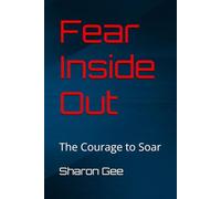 Fear Inside Out: The Courage to Soar