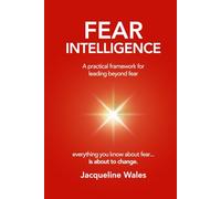 Fear Intelligence: A practical framework for leading beyond fear