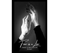 Fear is A Liar: Lessons in Resilience and Strength