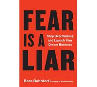 Fear is a Liar Stop Overthinking and Launch Your Dream Business - Ross Buhrdorf - Simon Element / Simon Acumen - ebook (ePub) - Livre