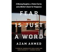 Fear Is Just a Word: A Missing Daughter, a Violent Cartel, and a Mother's Quest for Vengeance