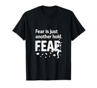 Fear Is Just Another Hold Design de motivation pour l'escalade T-Shirt