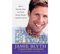 Fear Is No Longer My Reality by Jamie Blyth Blyth, Jamie, Glatzer, Jenna (Auteur)