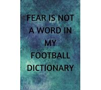 Fear Is Not A Word In My Football Dictionary