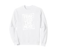 Fear Less Live More Inspirational Motivation Workout Sweatshirt