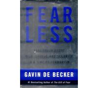 Fear Less: Real Truth About Risk, Safety, and Security in a Time of Terrorism