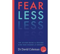 Fear Less: The Ten-Step Guide to Helping Kids Take Charge of Anxiety