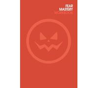 FEAR MASTERY WORKBOOK (ORANGE): Get rid of fear, anxiety and worry (self help)