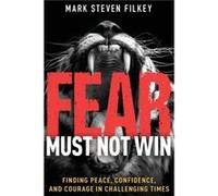 Fear Must Not Win Finding Peace Confidence and Courage in Challenging Times Fear Must Not Win Finding Peace Confidence and Courage in Challenging Times (Auteur)