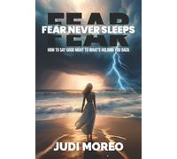 Fear Never Sleeps: How to Say Goodnight to What's Holding You Back