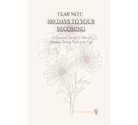 Fear Not: 100 Days To Your Becoming: A Devotional Journal for Warrior Mammas Choosing Faith in the Fight