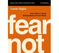 Fear Not Bible Study Guide plus Streaming Video How Faith in Jesus Extinguishes All Your Fears - Louie Giglio - HarperChristian Resources - ebook (ePub) - Livre