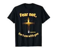 Fear Not for I Am with You - Verse biblique chrétienne Isaïe T-Shirt