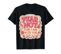Fear Not for I Am with You Verse de la Bible chrétienne Dieu Floral T-Shirt