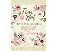Fear Not Prayers amp Promises for Difficult Times by Broadstreet Publishing Broadstreet Publishing (Auteur)