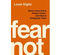 Fear Not Seven Fears Every Human Faces---and How to Extinguish Them - Louie Giglio - Thomas nelson - ebook (ePub) - Livre