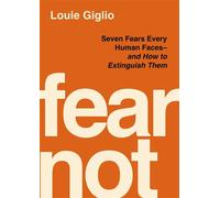 Fear Not Seven Fears Every Human Faces---and How to Extinguish Them - Louie Giglio - Thomas nelson - ebook (ePub) - Livre
