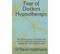 Fear of Doctors Hypnotherapy: This book comes complete with an unlimited use hypnotherapy session for you to download.