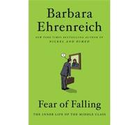 Fear of Falling The Inner Life of the Middle Class by Barbara Ehrenreich Barbara Ehrenreich (Auteur)