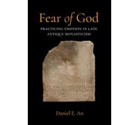 Fear of God Practicing Emotion in Late Antique Monasticism - Daniel Eastman An - University of California Press - ebook (ePub) - Livre