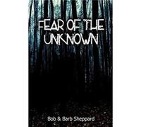 Fear of the Unknown by Bob amp Barb Sheppard Other Book Bob amp Barb Sheppard (Auteur)