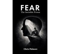 FEAR: The Invisible Prison
