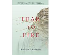 Fear to Fire: My Life as an AIDS Orphan