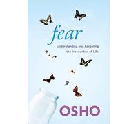 Fear: Understanding and Accepting the Insecurities of Life