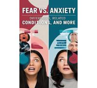 Fear Vs. Anxiety - Differences, Related Conditions, And More: While Fear And Anxiety Can Be Related, They Are Considered Distinct Emotions. Read This Book To Learn About Their Differences And More.