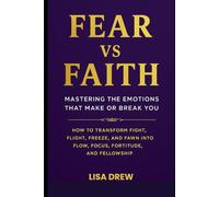 Fear vs Faith: Mastering the Emotions That Make or Break You