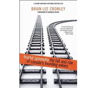 Fearful Symmetry - The Fall And Rise Of Canada's Founding Values