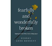 Fearfully and Wonderfully Broken Fighting for Faith When You're Falling Apart - Sydney Anne Bennett - Thomas nelson - ebook (ePub) - Livre