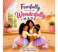 Fearfully and Wonderfully Made
