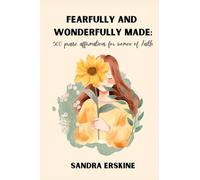 FEARFULLY AND WONDERFULLY MADE: 500 PRAISE AFFIRMATIONS FOR WOMEN OF FAITH