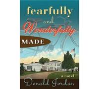 Fearfully and Wonderfully Made - Donald Jordan - Negative Capability Press - Livre en Anglais Donald JordanDonald Jordan (Auteur)