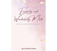 Fearfully and Wonderfully Made: To Live Our Lives Authentically as Who God Says We Are
