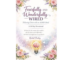 Fearfully and Wonderfully Wired: Following Christ with an ADHD Mind | A 30-Day Devotional | Written for the woman who wonders why her brain works differently- and what God might have to say about it.
