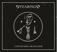 Fearing - A Life of Nome + Black Sand [Import]