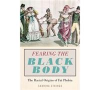 Fearing the Black Body by Sabrina Strings Sabrina Strings (Auteur)