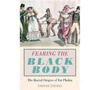 Fearing the Black Body by Sabrina Strings Sabrina Strings (Auteur)