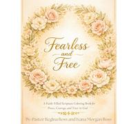 Fearless and Free: A Faith-Filled Scripture Coloring Book for Peace, Courage, and Trust in God