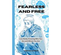 Fearless and Free: Finding Identity As a Christian Teen and Young Men