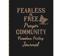 FEARLESS AND FREE PRAYER COMMUNITY AND FREEDOM FRIDAY JOURNAL