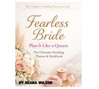 Fearless Bride Plan It Like a Queen: The Ultimate Wedding Planner & Workbook